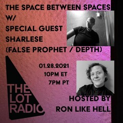 The Space Between Spaces on The Lot Radio w/ Sharlese
