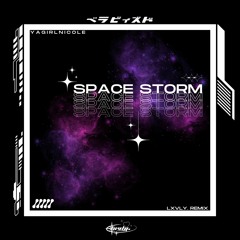YaGirlNicole - Space Storm (lxvly. Remix) [RUNNER UP]
