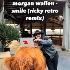 morgan wallen - smile (ricky retro remix)