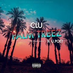 Clu - Palm Treez ft. U.Poet (Prod. Danke Noetic)