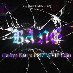 Bang (Jaidyn Kerr x PRIZM VIP Edit)