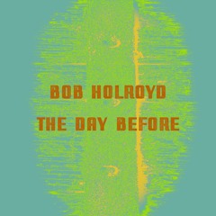 PREMIERE : Bob Holroyd - The Day Before (Extrawelt Remix)