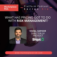 What has pricing got to do with risk management? with Vishal Kapoor
