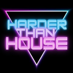 Harder Than House