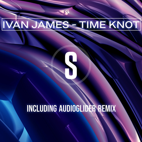 Ivan James - Time Knot (Audioglider Remix)