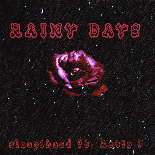 RAINY DAYS ~ FEAT. ASTIC P