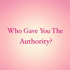 Doula Diaries: Good Birth, Good Death, Good Life- Who Gave You The Authority?