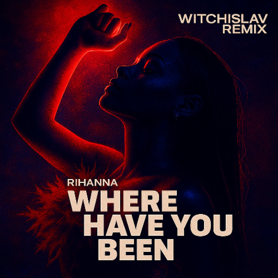 Stream Rihanna - Where Have You Been (Witchislav Remix) by Witchislav ...