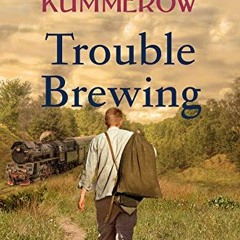 Read PDF 📙 Trouble Brewing: A Heart-Wrenching Story of Love and Humanity in WWII (Wa