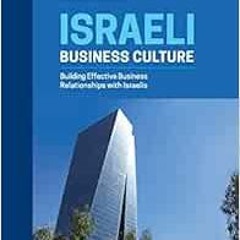 ACCESS [KINDLE PDF EBOOK EPUB] Israeli Business Culture: Expanded 2nd Edition of the