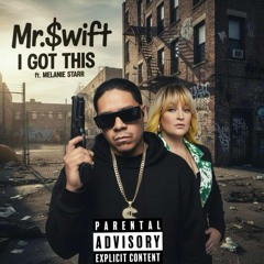 I Got This- Mr. $wift & Melanie Star .mp3