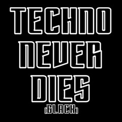 TECHNO NEVER DIES (Black)