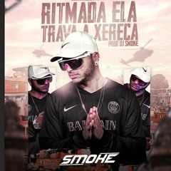 RITMADA ELA TRAVA A XEREC@ - DJ SMOKE