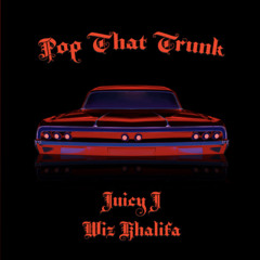 Juicy J ft. Wiz Khalifa "Pop That Trunk"