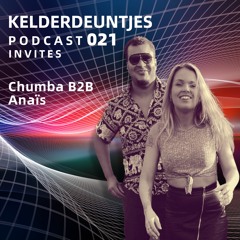 Kelderdeuntjes Podcast 021 Invites Chumba B2b Anaïs