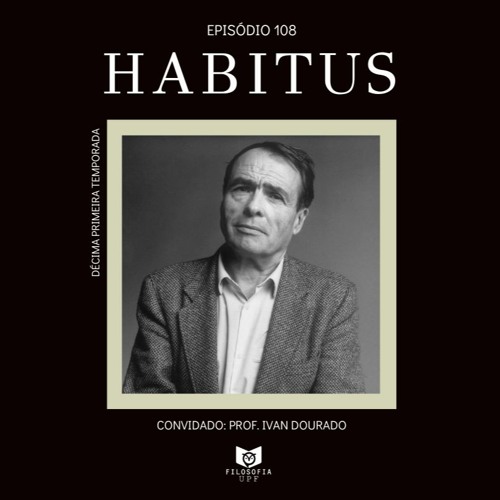 Episódio 108: Habitus