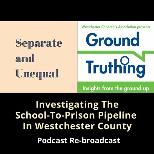 Rebroadcast: "Separate and Unequal" podcast - The School-To-Prison Pipeline In Westchester