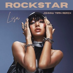 Rockstar - Lisa (Johnny Tran Remix)