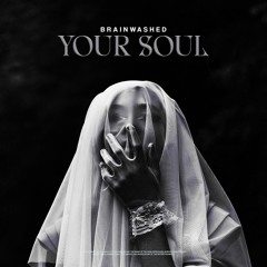 Brainwashed - Your Soul