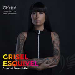 Grisel Esquivel - Special Guest Mix - GWM Radio