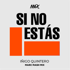 Iñigo Quintero, Yinon Yahel, AWM Beats - Si No Estás (MARC Mash Mix) // FREE