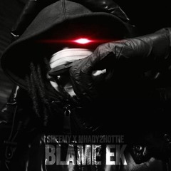 Blame EK (ft. Mhady2Hottie)