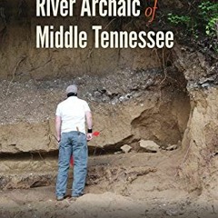 [Access] KINDLE PDF EBOOK EPUB The Cumberland River Archaic of Middle Tennessee (Florida Museum of N