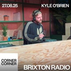 Brixton Radio at Corner Corner - Kyle O'Brian 27.08.25