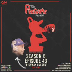 PreGame - S6|Episode 43: "BierWax Queens" Feat. Rudy