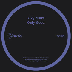 PREMIERE: Riky Mura - Only Good [Yesenia]
