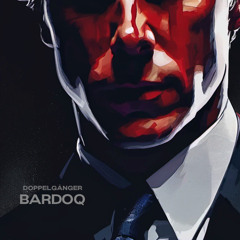 Bardoq - Doppelgänger (Part II: The 3AM Infliction)