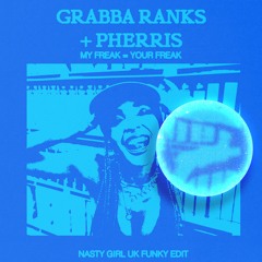 Nasty Girl (Grabba Ranks & Pherris UKF Edit)