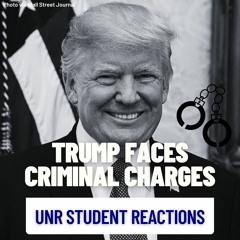Trump Faces Criminal Charges–Here's What UNR Students Think
