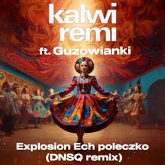 Explosion Ech poleczko (DNSQ Remix) [feat. Guzowianki]