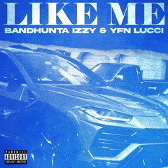 YFN Lucci & Bandhunta Izzy -  Like Me