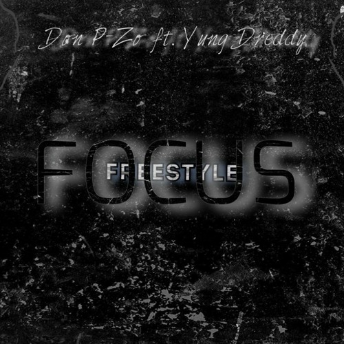 Focus Freestyle | @prodbypzo X @yungdreddy