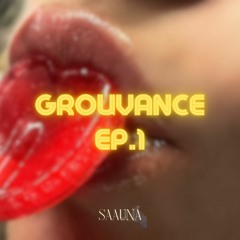 GROUVANCE EP.1 - SAAUNÅ