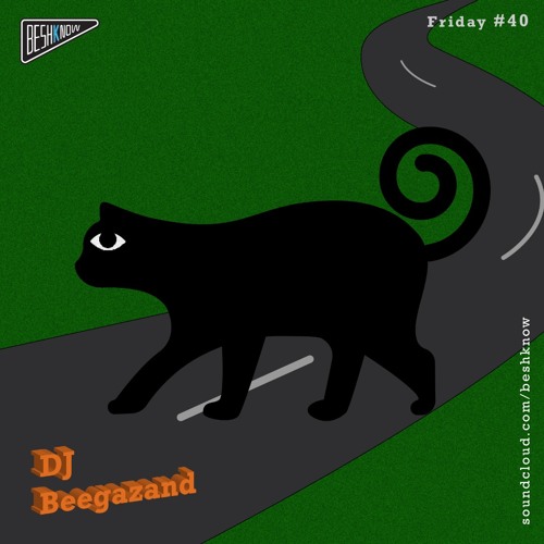 Beshknow Friday#40(Dj Beegazand)