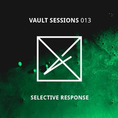 Vault Sessions #013 - Selective Response