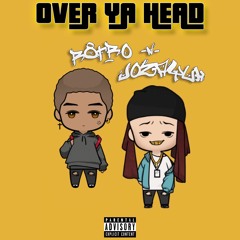 Over Your Head (FT. Jozayuh)