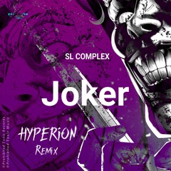 SL Complex - Joker (Hyperion Remix)