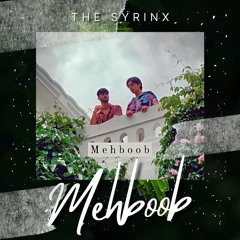 Mehboob - The SyrinX feat. Mitraz