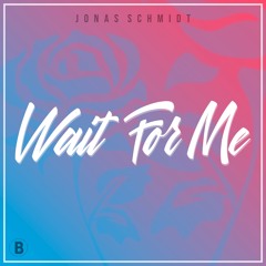 Jonas Schmidt - Wait For Me (FREE DOWNLOAD)
