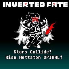 [Inverted Fate] Stars Collide! Rise, Mettaton SPIRAL! (Cover)