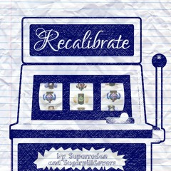 Recalibrate (by Superrodan & SugarpillCovers)