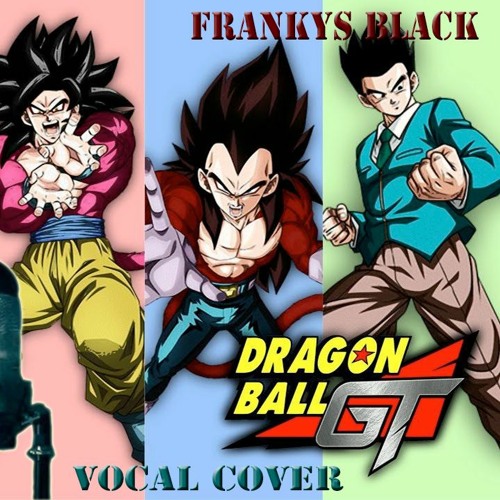 Stream Giorgio Vanni - Sigla Dragon Ball Gt Vocal Cover by Frankys Black |  Listen online for free on SoundCloud