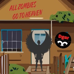 All Zombies Go To Heaven