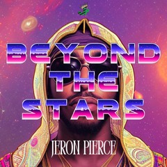 Beyond The Stars [Prod. By 8een] - Jeron Pierce
