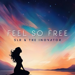Feel So Free - SLR & The iNOVATOR - Preview