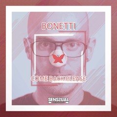 Bonetti - Come Back Please (Original Mix)
